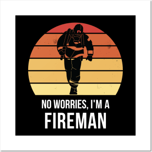 No worries i'm a fireman Posters and Art